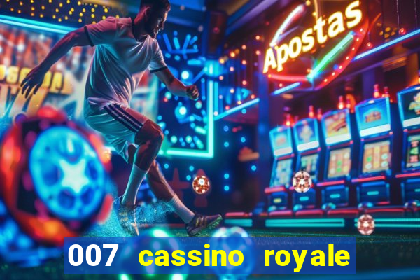 007 cassino royale completo dublado